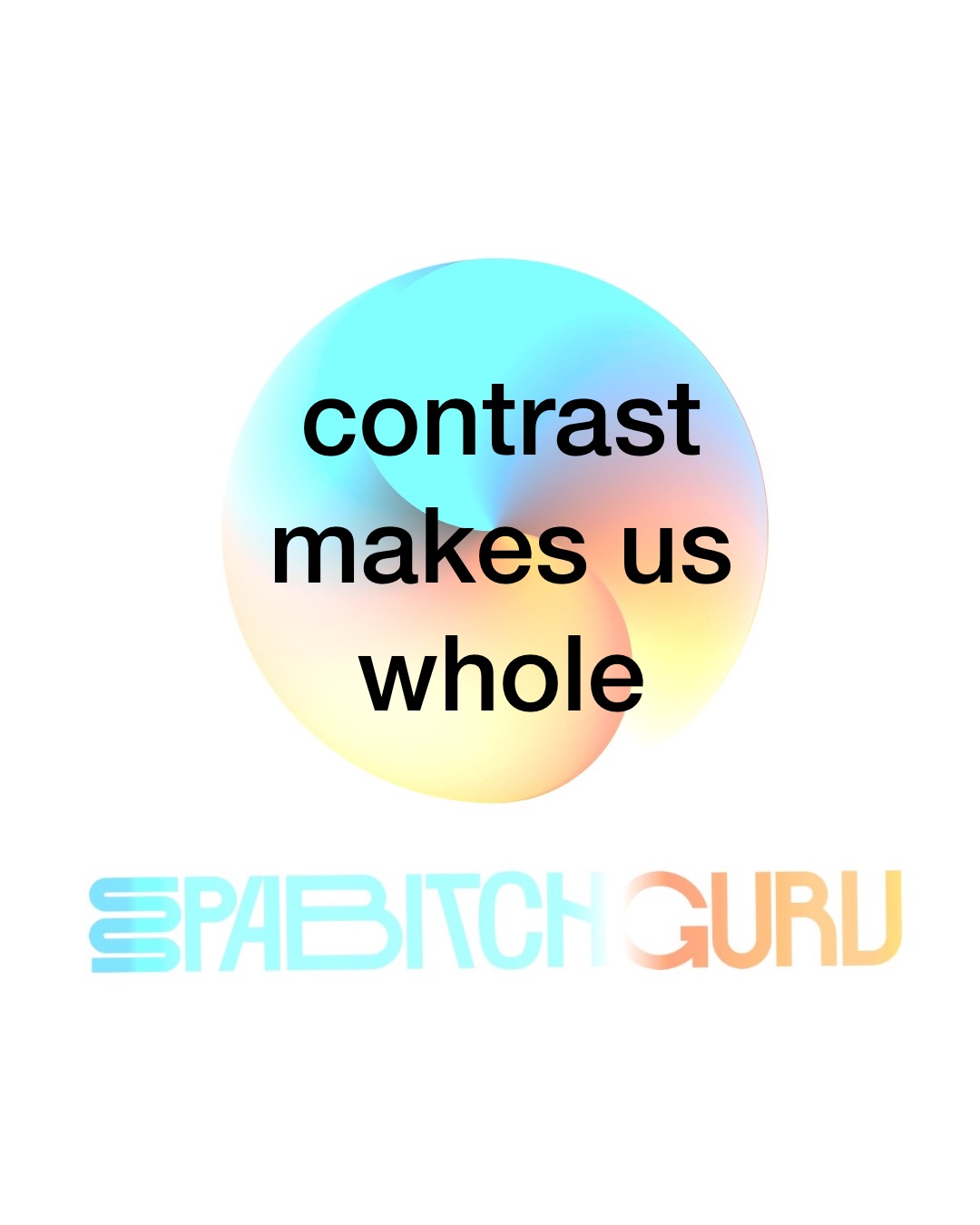 Contrast makes us whole